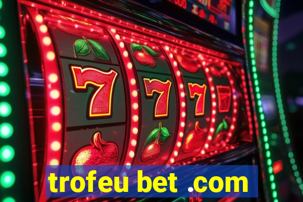 trofeu bet .com